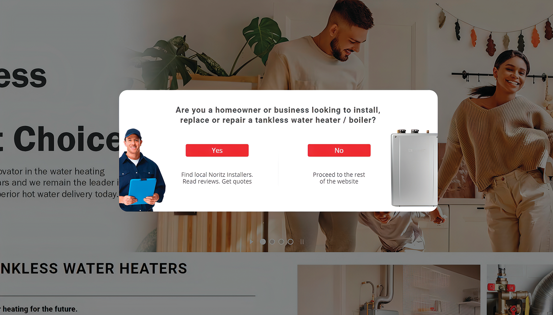 Visitors to Noritz.com will be offered immediate assistance in obtaining a quote, finding reviews or locating a nearby Noritz water heater installer.