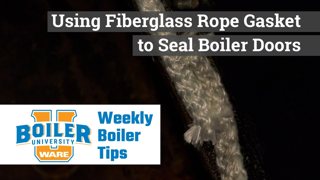 Using Fiberglass Rope Gasket to Seal Boiler Doors Contractor