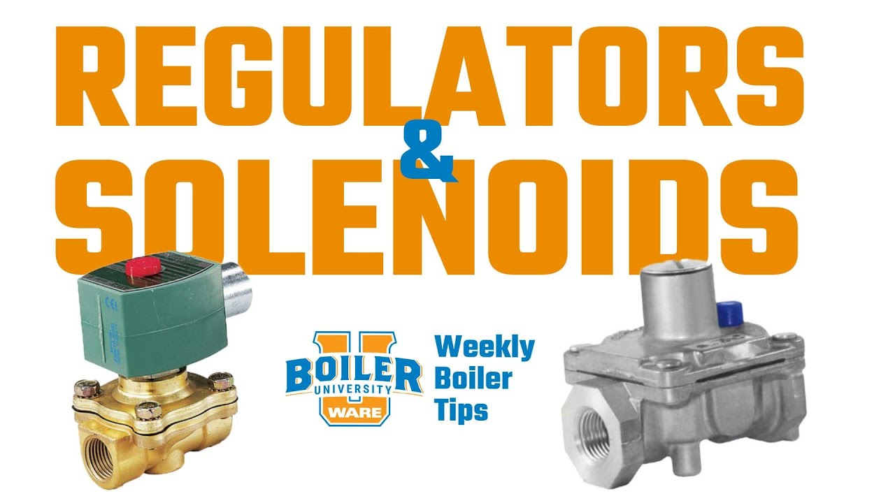 Regulators and Solenoids Pilot Problems Part 6 Weekly Boiler Tips